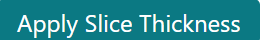 Apply Slice Thickness button